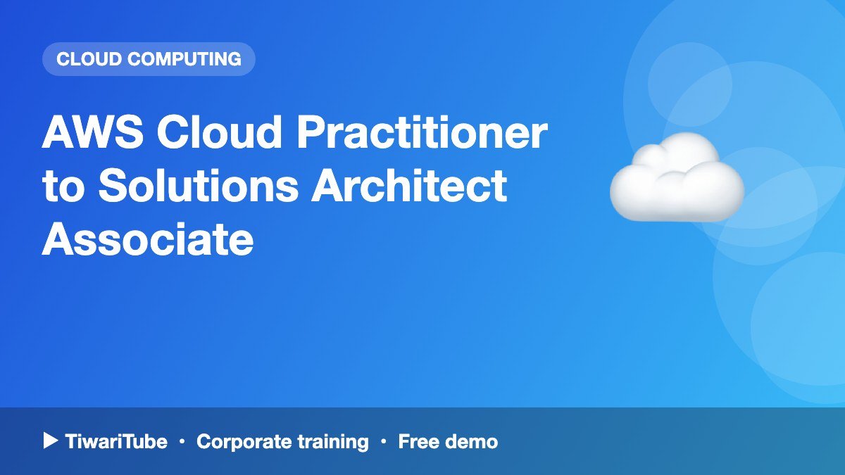 AWS Cloud Practitioner to Solutions Architect Associate
