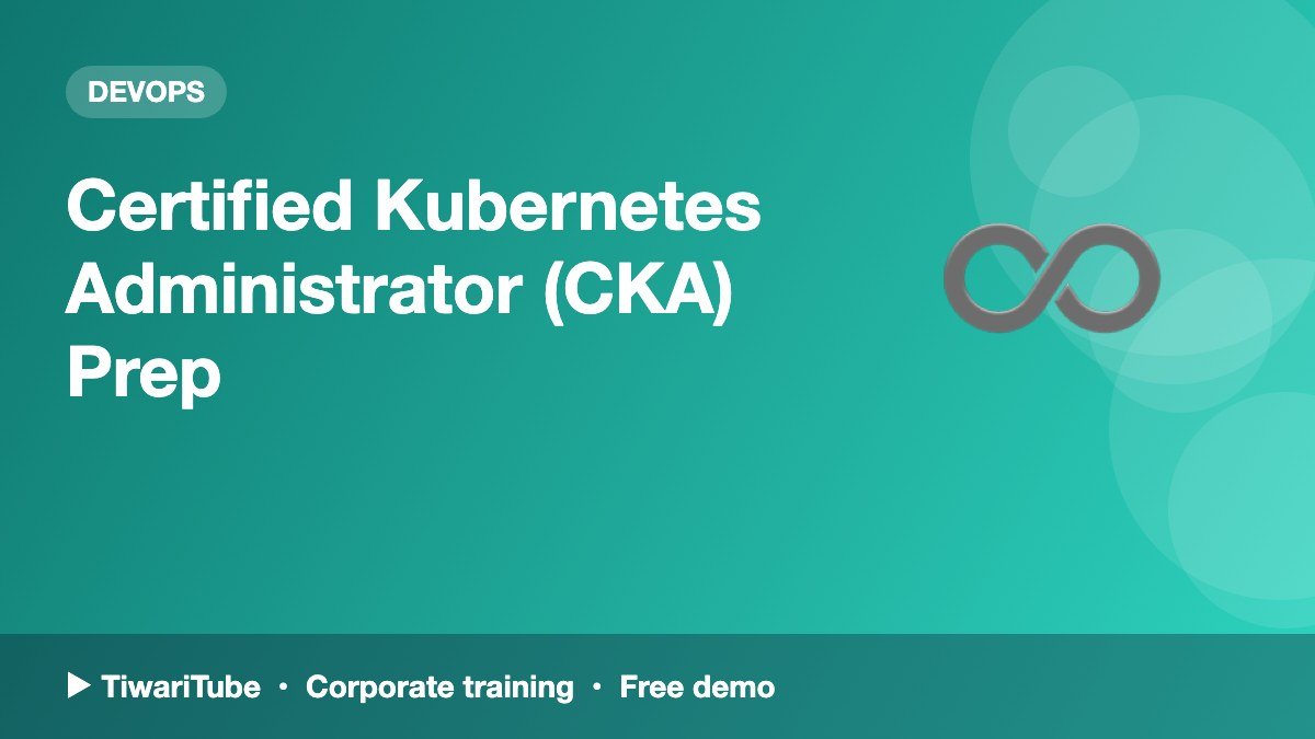 Certified Kubernetes Administrator (CKA) Prep
