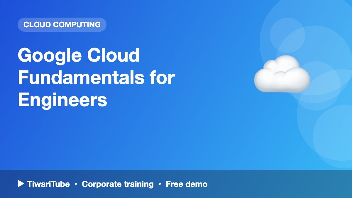 Google Cloud Fundamentals for Engineers