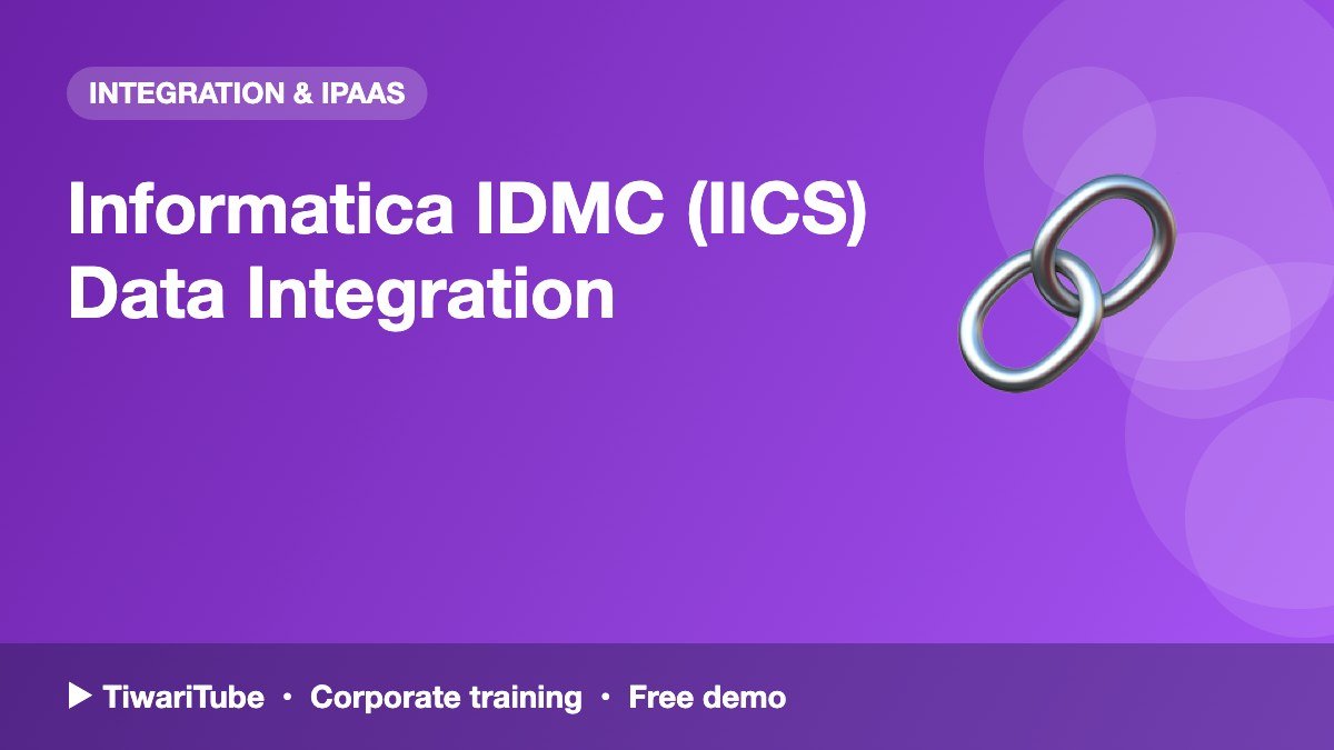 Informatica IDMC (IICS) Data Integration