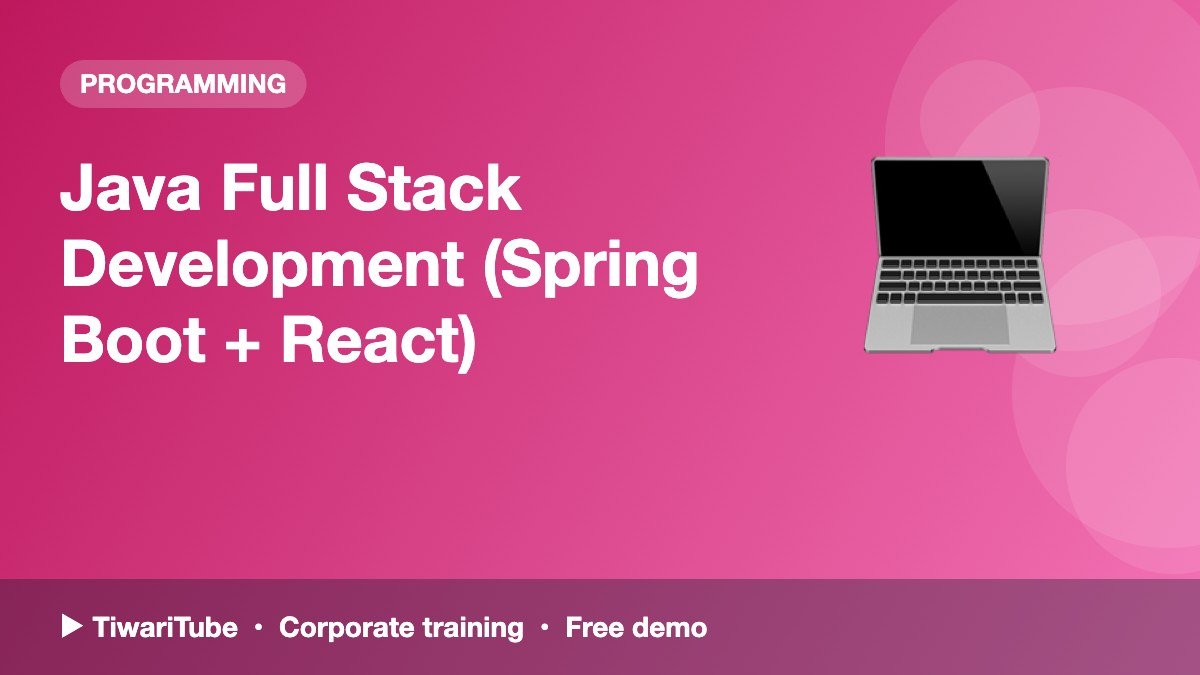 Java Full Stack Development (Spring Boot + React)