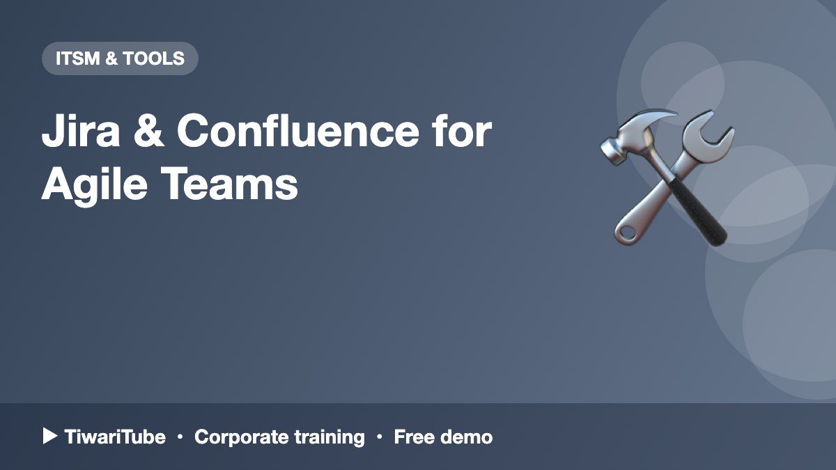 Jira & Confluence for Agile Teams