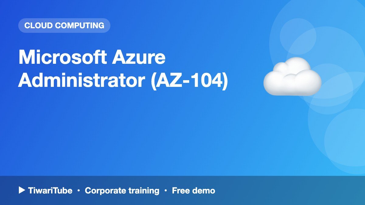 Microsoft Azure Administrator (AZ-104)