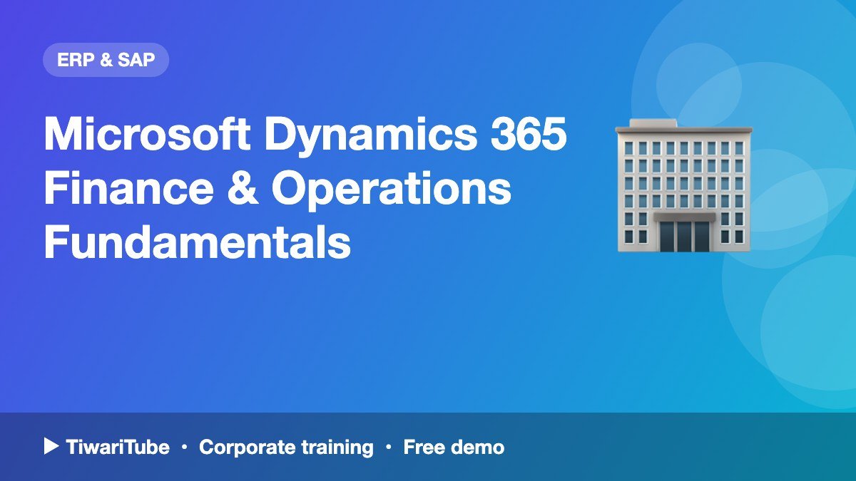 Microsoft Dynamics 365 Finance & Operations Fundamentals
