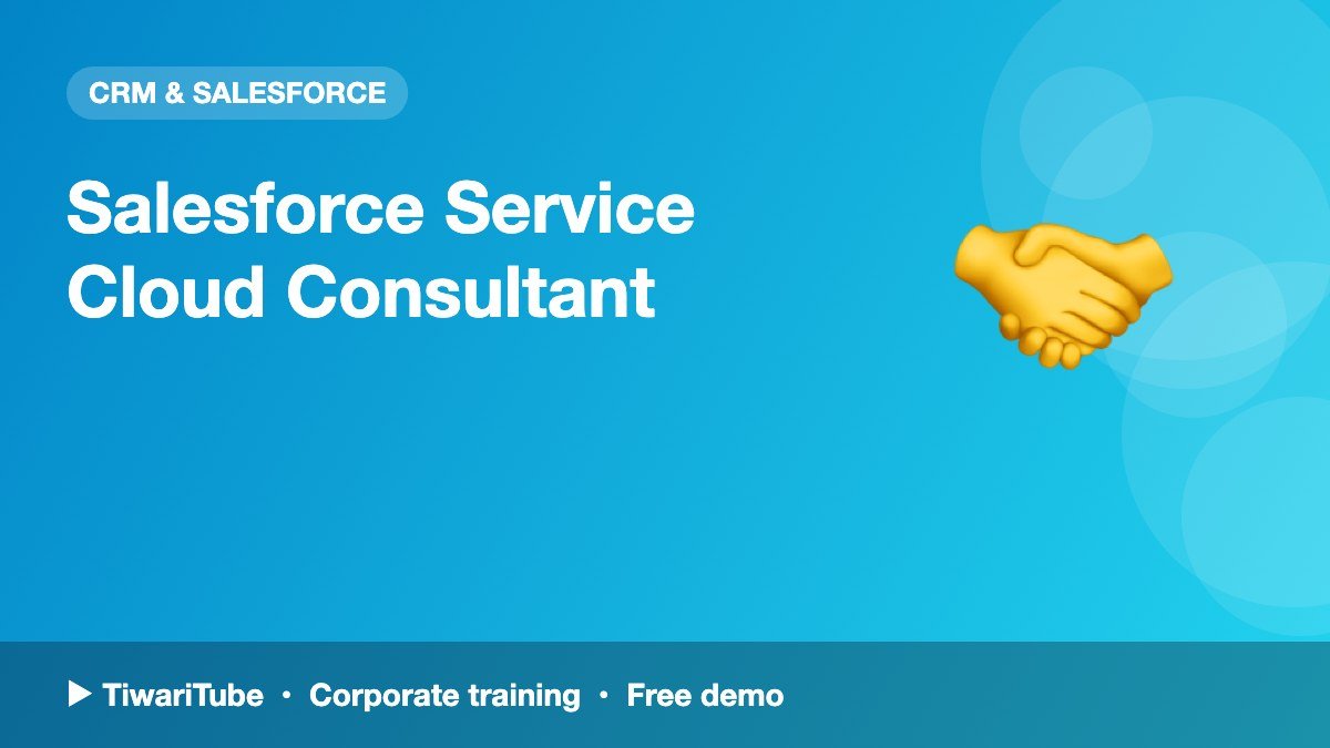 Salesforce Service Cloud Consultant