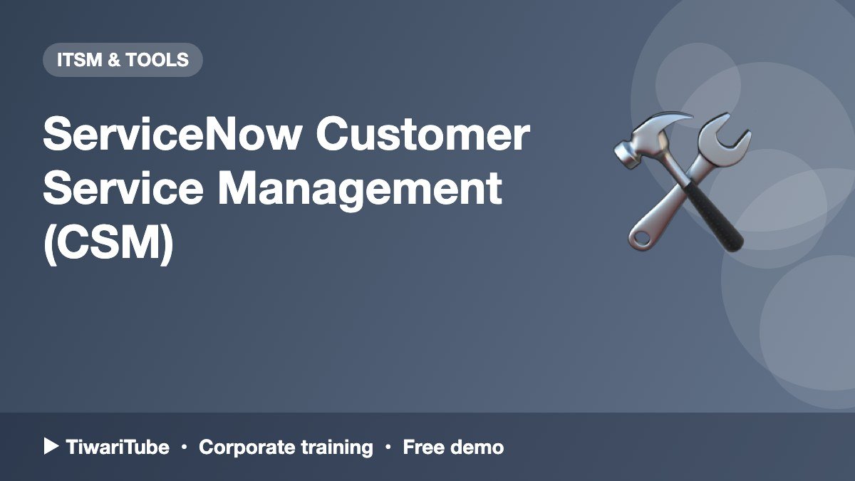 ServiceNow Customer Service Management (CSM)